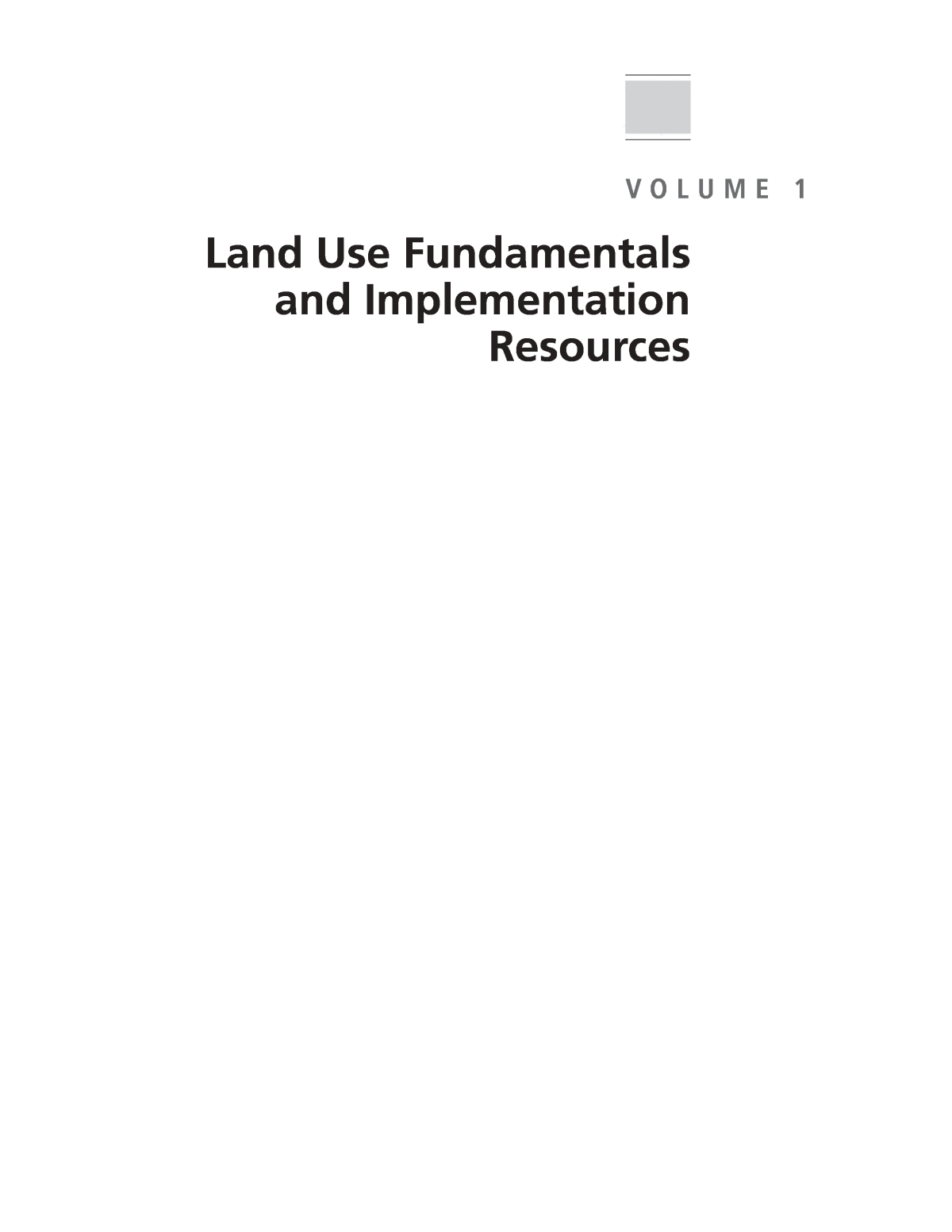 Volume 1 - Land Use Fundamentals and Implementation Resources