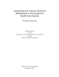 Interpreting the Volume-Outcome Relationship in the Context of Health Care Quality: Workshop Summary