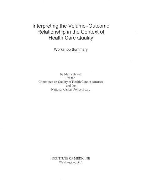 Interpreting the Volume-Outcome Relationship in the Context of Health Care Quality: Workshop Summary