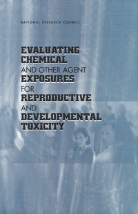 Evaluating Chemical and Other Agent Exposures for Reproductive and Developmental Toxicity