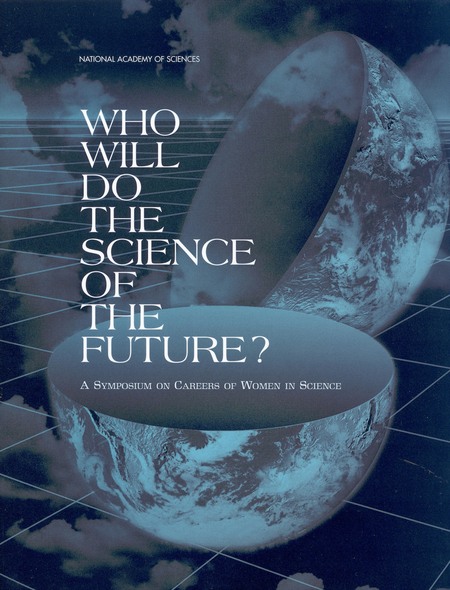 Who Will Do the Science of the Future?: A Symposium on Careers of Women in Science