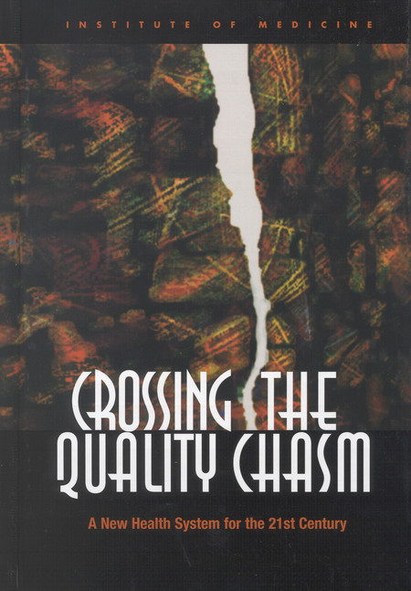 Cover: Crossing the Quality Chasm: A New Health System for the 21st Century