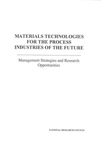 Materials Technologies for the Process Industries of the Future: Management Strategies and Research Opportunities