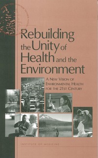 Rebuilding the Unity of Health and the Environment: A New Vision of Environmental Health for the 21st Century