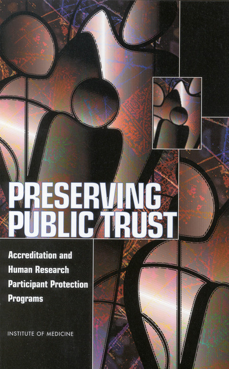 Preserving Public Trust: Accreditation and Human Research Participant Protection Programs