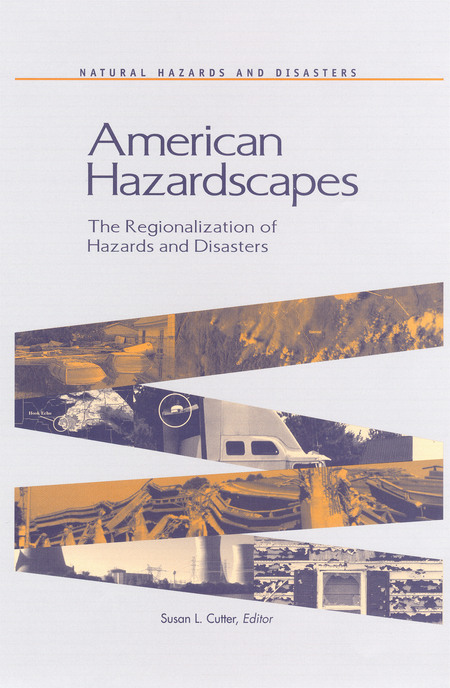 Cover: American Hazardscapes: The Regionalization of Hazards and Disasters