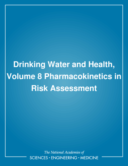 Drinking Water and Health, Volume 8: Pharmacokinetics in Risk Assessment