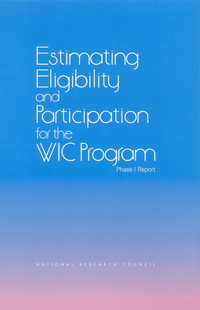Estimating Eligibility and Participation for the WIC Program: Phase I Report