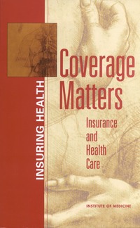 Coverage Matters: Insurance and Health Care