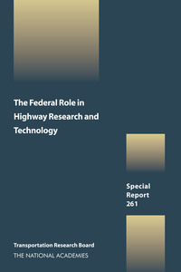 The Federal Role in Highway Research and Technology: Special Report 261