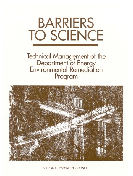 Barriers to Science: Technical Management of the Department of Energy Environmental Remediation Program