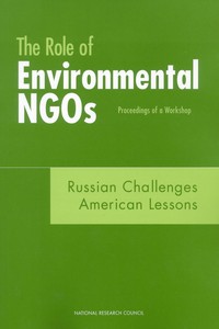 The Role of Environmental NGOs: Russian Challenges, American Lessons: Proceedings of a Workshop