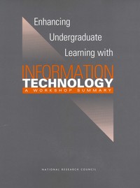 Enhancing Undergraduate Learning with Information Technology: A Workshop Summary