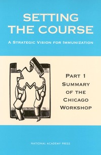 Setting the Course: A Strategic Vision for Immunization Finance: Part 1: Summary of the Chicago Workshop