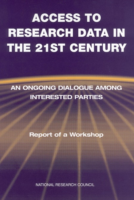 Cover: Access to Research Data in the 21st Century: An Ongoing Dialogue Among Interested Parties: Report of a Workshop