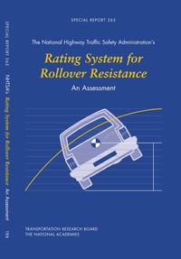 An Assessment of the National Highway Traffic Safety Administration's Rating System for Rollover Resistance: Special Report 265