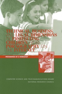 Technical, Business, and Legal Dimensions of Protecting Children from Pornography on the Internet: Proceedings of a Workshop