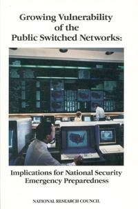 Growing Vulnerability of the Public Switched Networks: Implications for National Security Emergency Preparedness
