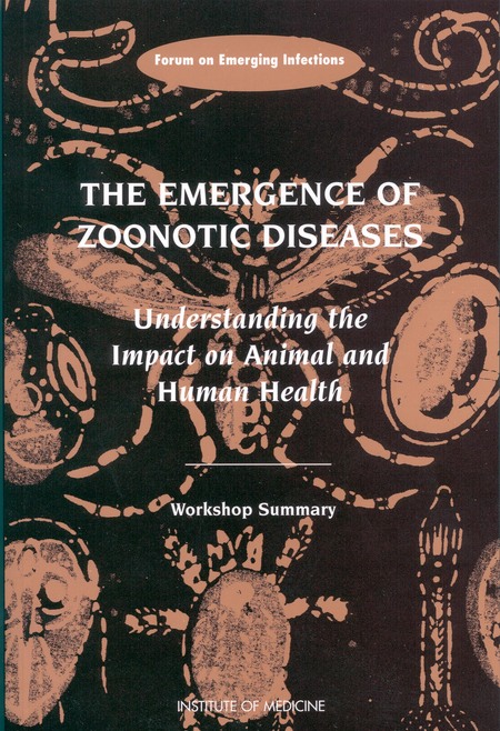 5 Surveillance and Management of Zoonotic Disease Outbreaks | The Emergence  of Zoonotic Diseases: Understanding the Impact on Animal and Human Health:  Workshop Summary |The National Academies Press