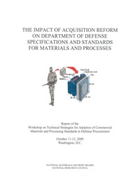 The Impact of Acquisition Reform on Department of Defense Specifications and Standards for Materials and Processes: Report of the Workshop on Technical Strategies for Adoption of Commercial Materials and Processing Standards in Defense Procurement