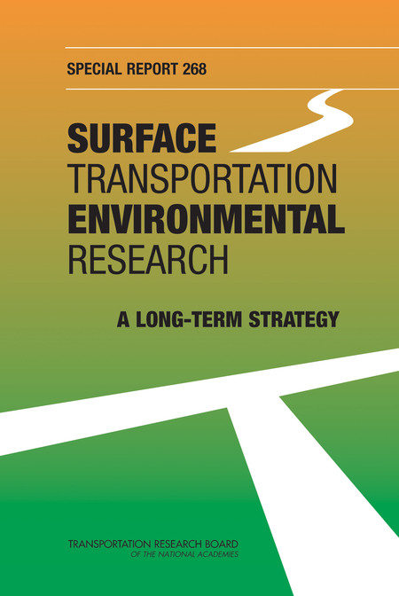 Surface Transportation Environmental Research: A Long-Term Strategy -- Special Report 268