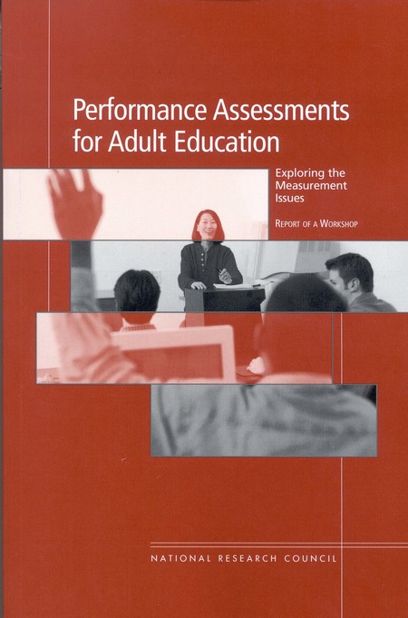 Performance Assessments for Adult Education: Exploring the Measurement Issues: Report of a Workshop