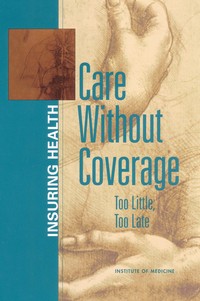 Care Without Coverage: Too Little, Too Late