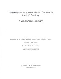 The Roles of Academic Health Centers in the 21st Century: A Workshop Summary