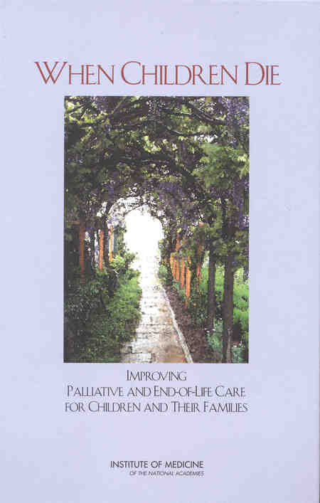 Cover: When Children Die: Improving Palliative and End-of-Life Care for Children and Their Families