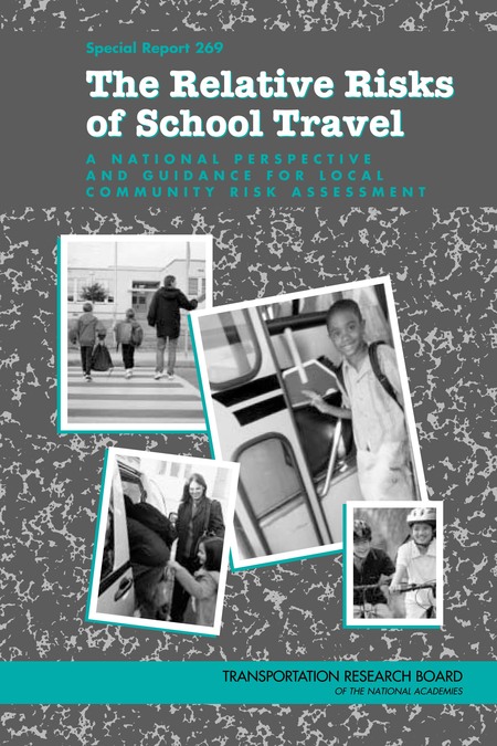 The Relative Risks of School Travel: A National Perspective and Guidance for Local Community Risk Assessment -- Special Report 269