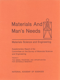 Materials and Man's Needs: Materials Science and Engineering -- Volume II, The Needs, Priorities, and Opportunities for Materials Research