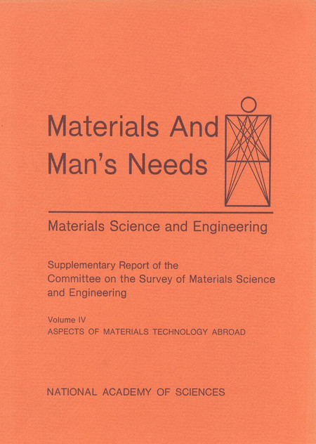 Materials and Man's Needs: Materials Science and Engineering -- Volume IV, Aspects of Materials Technology Abroad