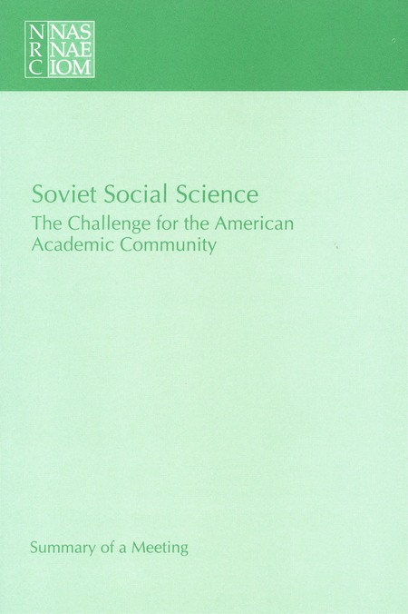 Soviet Social Science: The Challenge for the American Academic Community, Summary of a Meeting
