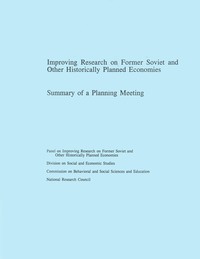 Improving Research on Former Soviet and Other Historically Planned Economies: Summary of a Planning Meeting