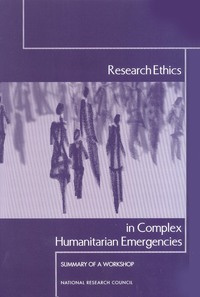 Research Ethics in Complex Humanitarian Emergencies: Summary of a Workshop