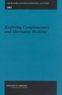 The Richard and Hinda Rosenthal Lectures -- 2001: Exploring Complementary and Alternative Medicine
