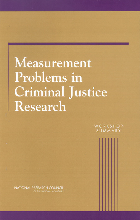 Measurement Problems in Criminal Justice Research: Workshop Summary