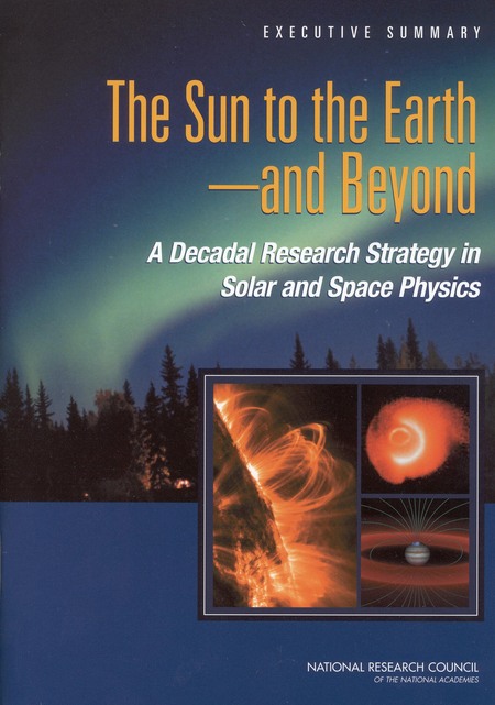 The Sun to the Earth – and Beyond: A Decadal Research Strategy in Solar and Space Physics: Executive Summary