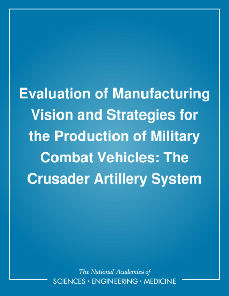 Evaluation of Manufacturing Vision and Strategies for the Production of Military Combat Vehicles: The Crusader Artillery System