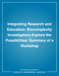 Integrating Research and Education: Biocomplexity Investigators Explore the Possibilities: Summary of a Workshop