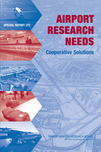 Airport Research Needs: Cooperative Solutions -- Special Report 272