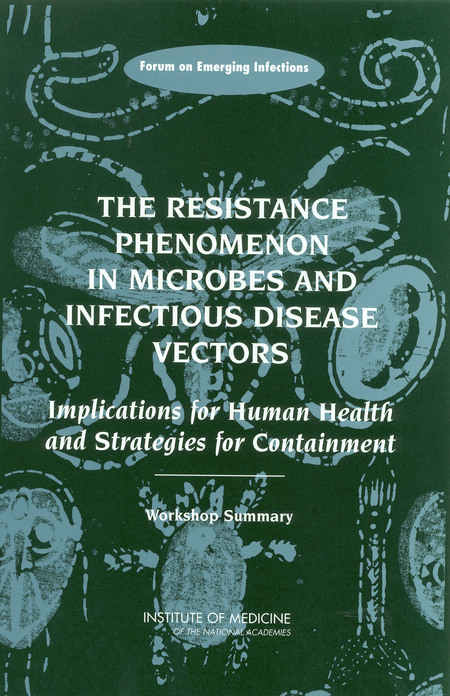 Cover:The Resistance Phenomenon in Microbes and Infectious Disease Vectors: Implications for Human Health and Strategies for Containment: Workshop Summary
