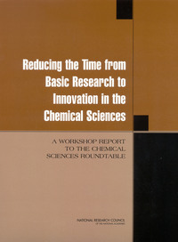 Reducing the Time from Basic Research to Innovation in the Chemical Sciences: A Workshop Report to the Chemical Sciences Roundtable
