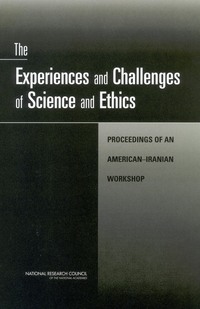 The Experiences and Challenges of Science and Ethics: Proceedings of an American-Iranian Workshop
