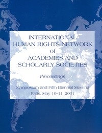 International Human Rights Network of Academies and Scholarly Societies: Proceedings - Symposium and Fifth Biennial Meeting, Paris, May 10-11, 2001