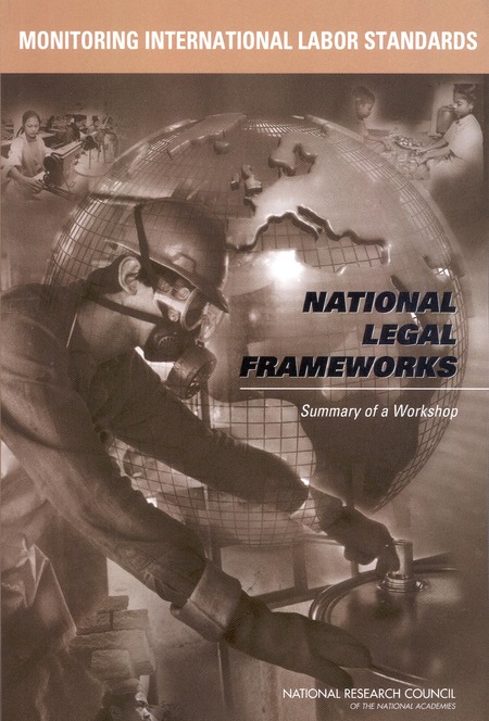 Monitoring International Labor Standards: National Legal Frameworks: Summary of a Workshop