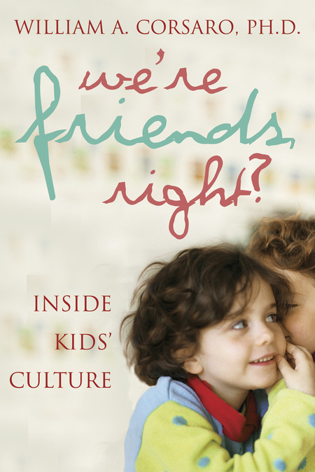 Cover: We're Friends, Right?: Inside Kids' Culture