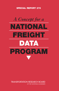 A Concept for a National Freight Data Program: Special Report 276