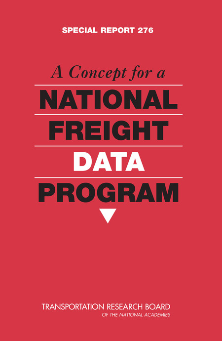 A Concept for a National Freight Data Program: Special Report 276