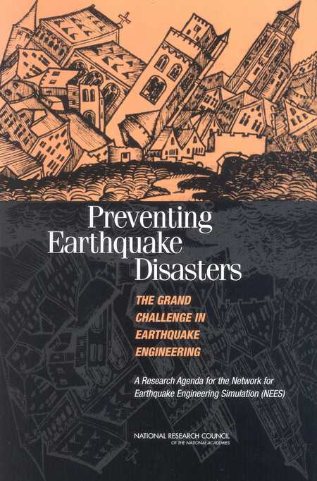 Preventing Earthquake Disasters: The Grand Challenge in Earthquake Engineering: A Research Agenda for the Network for Earthquake Engineering Simulation (NEES)